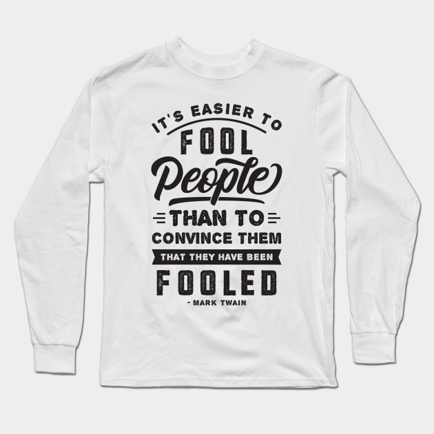 It's Easier To Fool People - Mark Twain Quote Long Sleeve T-Shirt by CatsCrew
